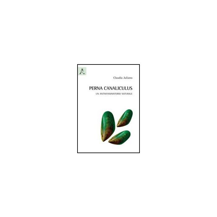 Perna Canaliculus. Un Antinfiammatorio Naturale - Juliano Claudia C. - Aracne - 9788854855922 Perna Canaliculus. Un Antinfiammatorio Naturale - Juliano Claudia C. - Aracne - 9788854855922
