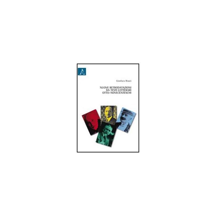Nuove Retrodatazioni Da Testi Letterari Otto-novecenteschi - Biasci Gianluca - Aracne - 9788854855991