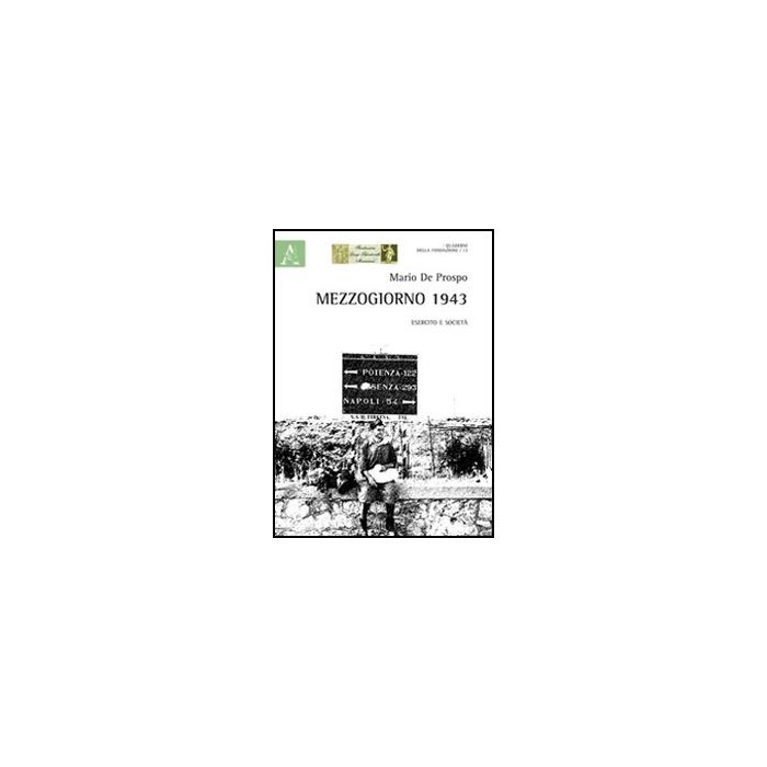Mezzogiorno 1943. Esercito E Societa' - De Prospo Mario - Aracne - 9788854857568