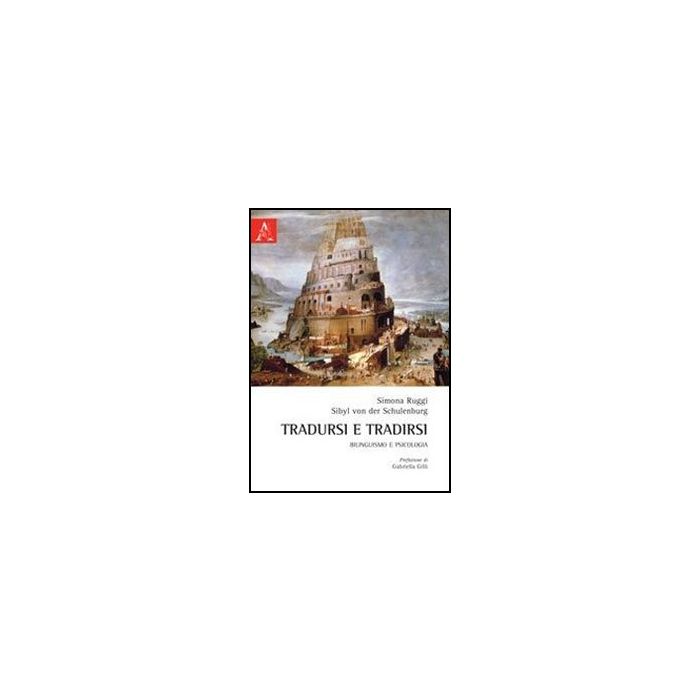 Tradursi E Tradirsi. Bilinguismo E Psicologia - Ruggi Simona; Schulenburg Sibyl Von Der - Aracne - 9788854857933 Tradursi E Tradirsi. Bilinguismo E Psicologia - Ruggi Simona; Schulenburg Sibyl Von Der - Aracne - 9788854857933