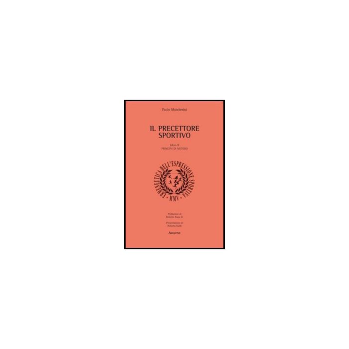 Il Precettore Sportivo  Principii Di Metodo - Marchesini Paolo - Aracne - 9788854858015
