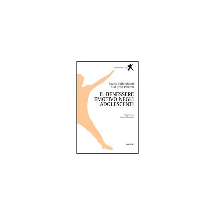 Il Benessere Emotivo Negli Adolescenti  - Collacchioni Luana; Picerno Gabriella - Aracne - 9788854858107
