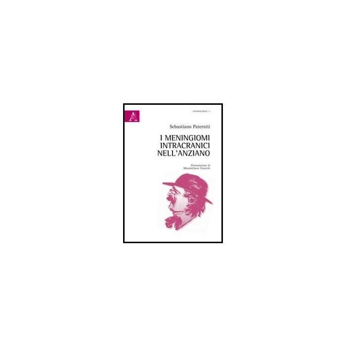 I Meningiomi Intracranici Nell'anziano  - Paterniti Sebastiano - Aracne - 9788854858718