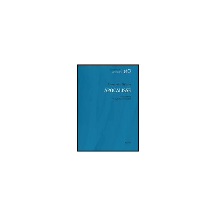 Apocalisse. Traduzione E Analisi Filologica - Belano Alessandro - Aracne - 9788854859067