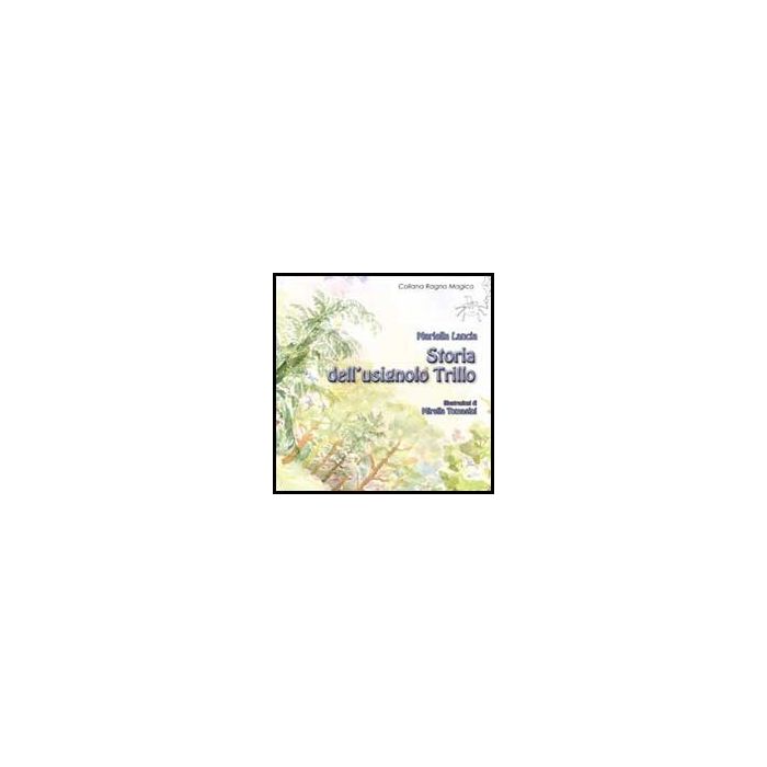 Storia Dell'usignolo Trillo - Lancia Mariella - Aracne - 9788854859265
