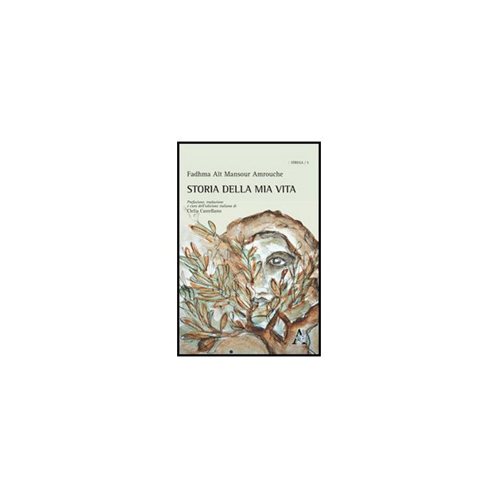 Storia Della Mia Vita - Ait Mansour Amrouche Fadhma - Aracne - 9788854859623