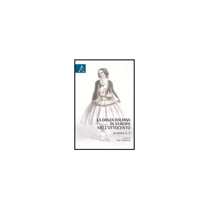 La Danza Italiana In Europa Nell'ottocento  - Sasportes J.  - Aracne - 9788854860629