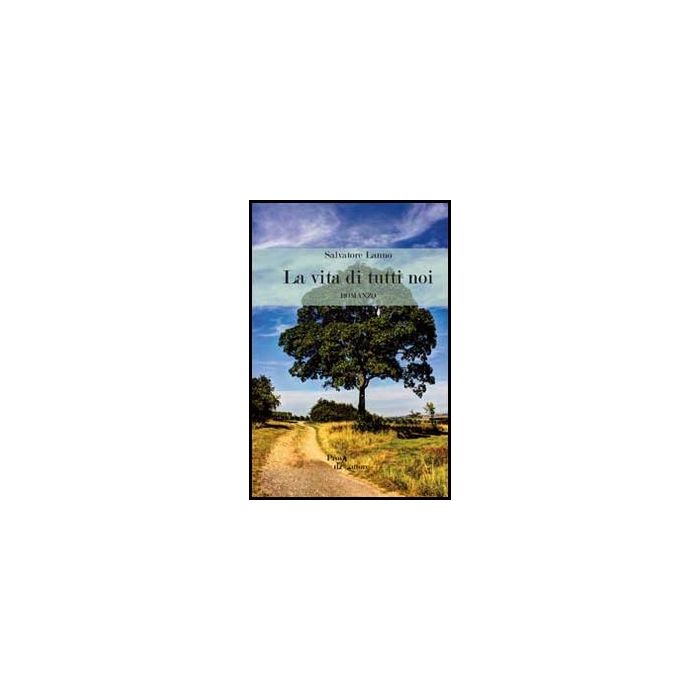 La Vita Di Tutti Noi  - Lanno Salvatore - Aracne - 9788854860636