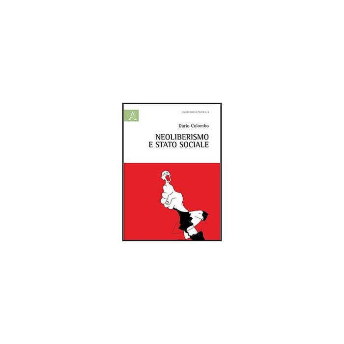 Neoliberismo E Stato Sociale - Colombo Dario - Aracne - 9788854860964