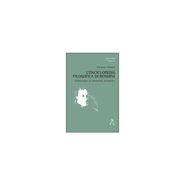 L' Enciclopedia Filosofica Di Rosmini. Introduzione Ed Esposizione Sistematica  - Chimirri Giovanni - Aracne - 9788854861367
