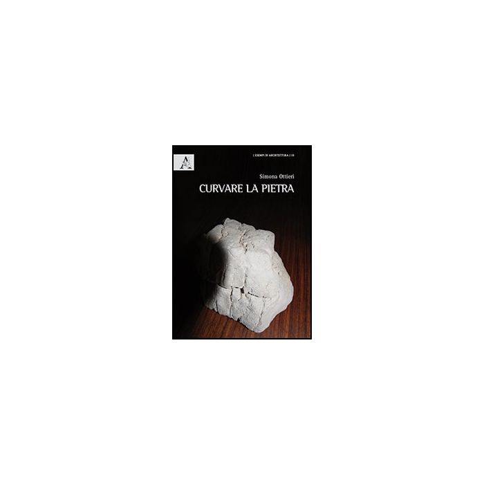 Curvare La Pietra - Ottieri Simona - Aracne - 9788854861589
