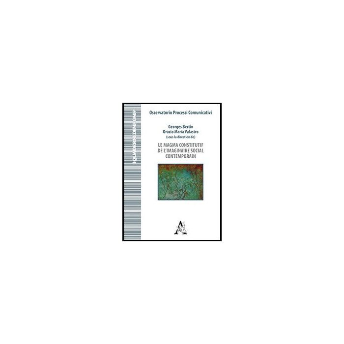 Le Magma Constitutif De L'imaginaire Social Contemporain. Ediz. Italiana E Francese - Macioti M. Immacolata; Canevacci Massimo; Maffesoli Michel; Valastro O. M. (cur. - Aracne - 9788854861657 Le Magma Constitutif De L'imaginaire Social Contemporain. Ediz. Italiana E Francese - Macioti M. Immacolata; Canevacci Massimo; Maffesoli Michel; Valastro O. M. (cur. - Aracne - 9788854861657