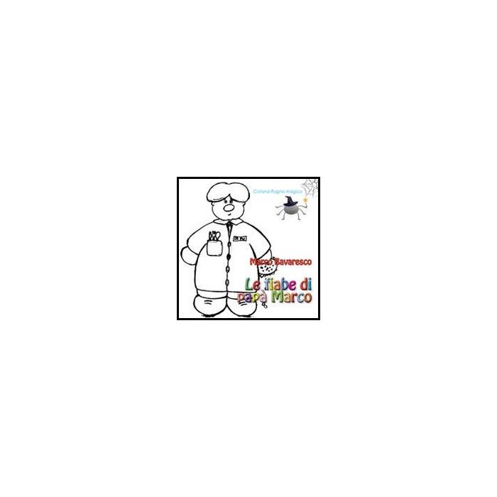 Le Fiabe Di Papa' Marco  - Bavaresco Marco - Aracne - 9788854861794