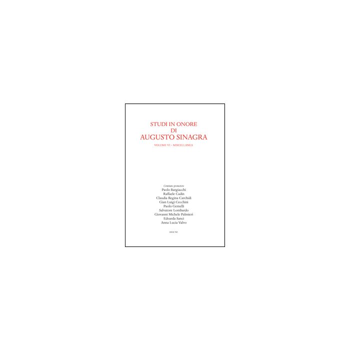 Studi In Onore Di Augusto Sinagra Miscellanea - Bargiacchi P. ; Cadin R. ; Carchidi C. R. - Aracne - 9788854862586 Studi In Onore Di Augusto Sinagra Miscellanea - Bargiacchi P. ; Cadin R. ; Carchidi C. R. - Aracne - 9788854862586