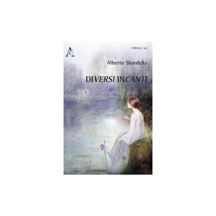 Diversi Incanti - Sbardella Alberto - Aracne - 9788854862593