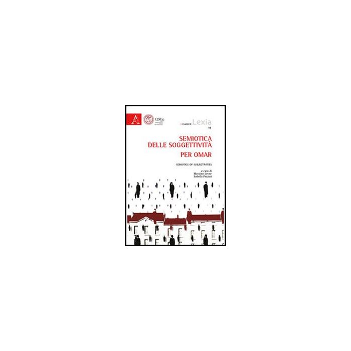 Semiotica Delle Soggettivita' - Leone M. ; Pezzini I. - Aracne - 9788854863293 Semiotica Delle Soggettivita' - Leone M. ; Pezzini I. - Aracne - 9788854863293