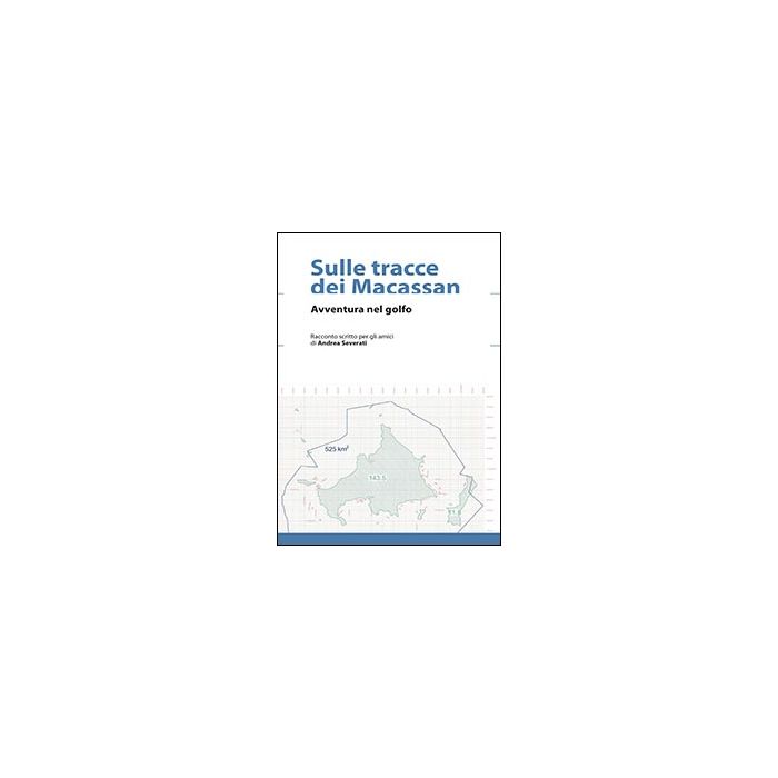 Sulle Tracce Dei Macassan. Avventura Nel Golfo - Severati Andrea - Aracne - 9788854863910