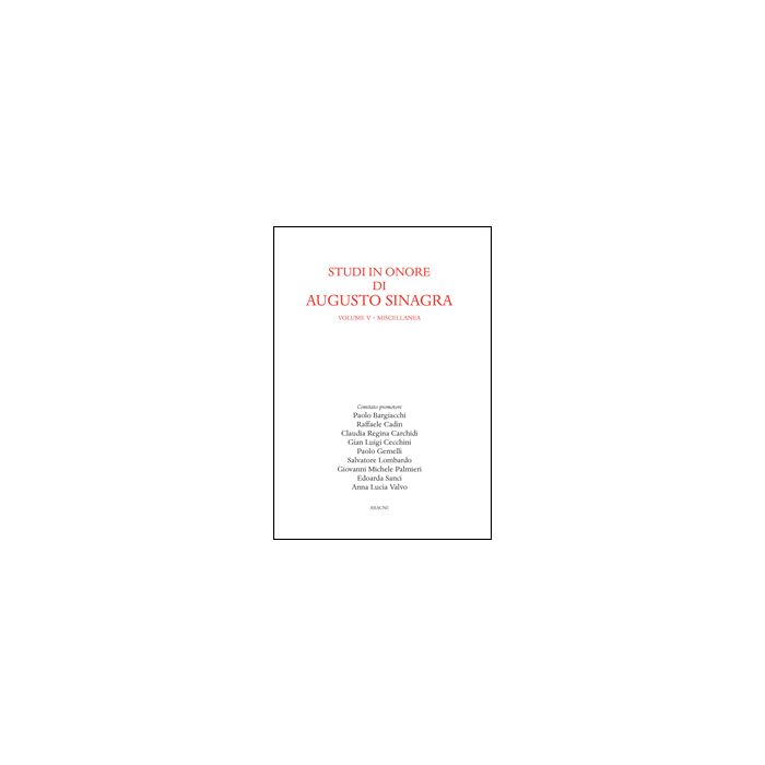 Studi In Onore Di Augusto Sinagra Miscellanea - Bargiacchi P. ; Cadin R. ; Carchidi C. R. - Aracne - 9788854864047 Studi In Onore Di Augusto Sinagra Miscellanea - Bargiacchi P. ; Cadin R. ; Carchidi C. R. - Aracne - 9788854864047