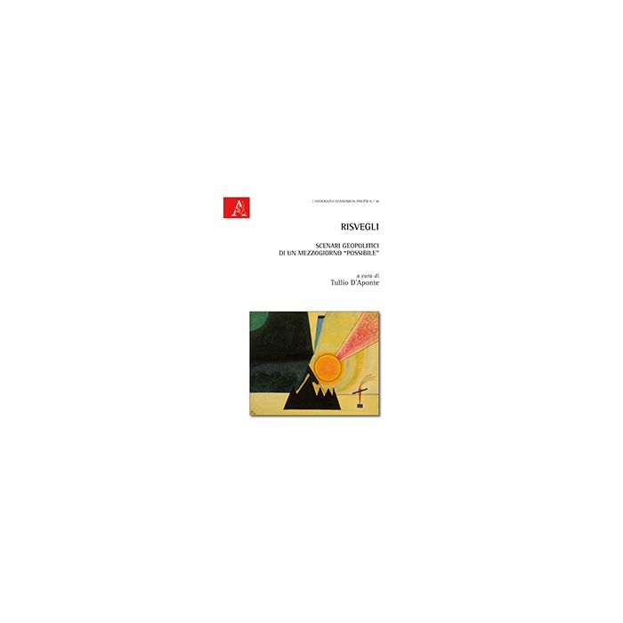 Risvegli. Scenari Geopolitici Di Un Mezzogiorno «possibile» - D'aponte T.  - Aracne - 9788854864368