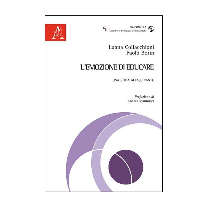 L' Emozione Di Educare. Una Sfida Affascinante  - Collacchioni Luana; Borin Paolo - Aracne - 9788854864528