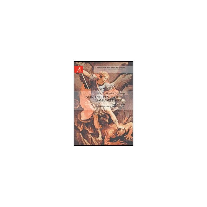 Istantanee Demografiche, Familiari E Sociali. Sammichele Di Bari Attraverso Il  Catasto Onciario Del 1752 - Calabrese Silvana - Aracne - 9788854864863