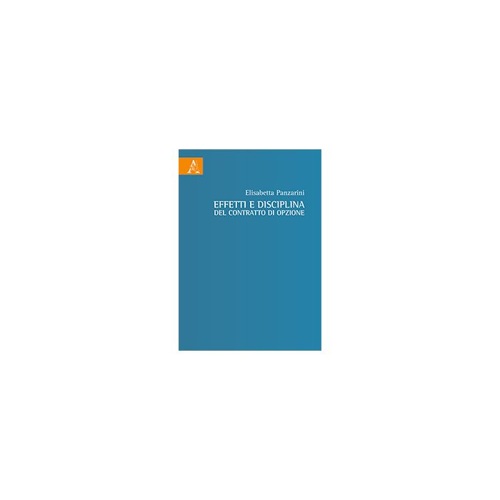 Effetti E Disciplina Del Contratto Di Opzione - Panzarini Elisabetta - Aracne - 9788854865631