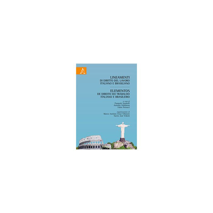 Lineamenti Di Dirito Del Lavoro Italiano E Brasiliano­elementos De Direito Do  Trabalho Italiano E Brasileiro - Petrucci Fabio; Sandulli Pasquale; Vallebona Antonio - Aracne - 9788854866096