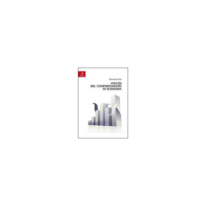 Analisi Del Comportamento In Economia - Crea Giovanni - Aracne - 9788854866423