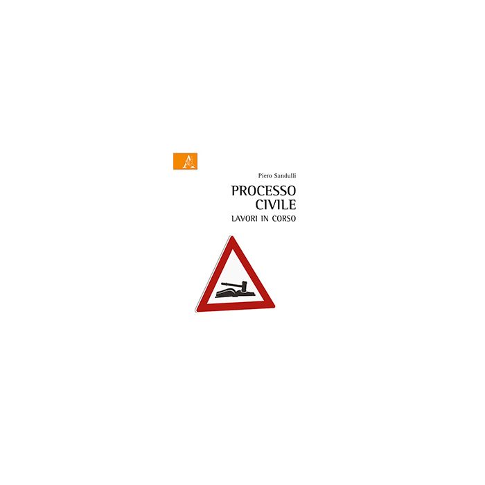 Processo Civile. Lavori In Corso - Sandulli Piero - Aracne - 9788854866492