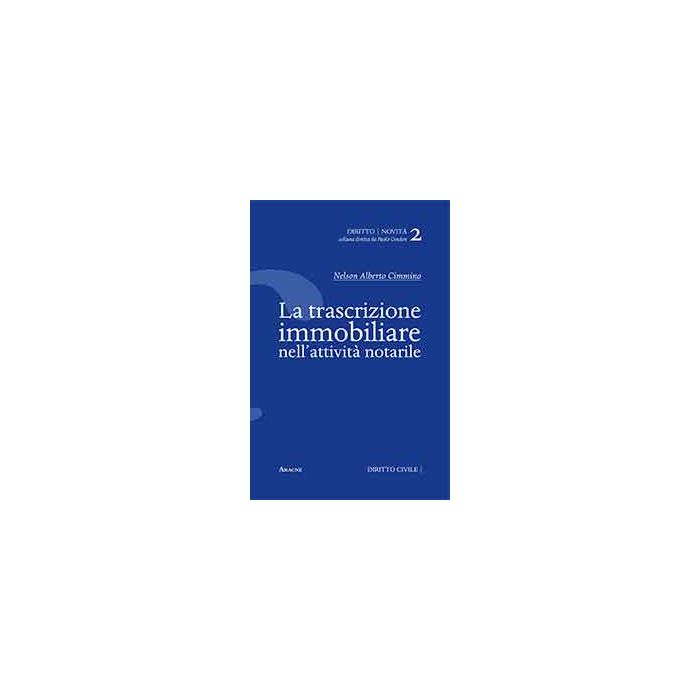 La Trascrizione Immobiliare Nell'attivita' Notarile - Cimmino Alberto N. - Aracne - 9788854866607 La Trascrizione Immobiliare Nell'attivita' Notarile - Cimmino Alberto N. - Aracne - 9788854866607