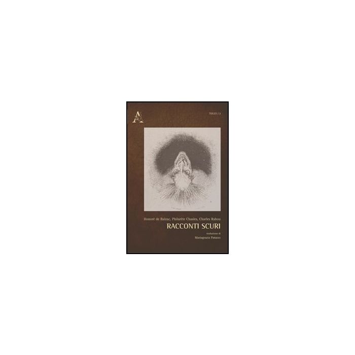 Racconti Scuri. Ediz. Italiana E Francese - Balzac Honore' De; Chasles Philare'te; Rabou Charles - Aracne - 9788854867147