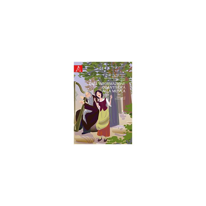 Dall'informazione Quantistica Alla Musica - Dalla Chiara M. Luisa; Giuntini Roberto; Luciani Antonino R.; Negri E. - Aracne - 9788854867888 Dall'informazione Quantistica Alla Musica - Dalla Chiara M. Luisa; Giuntini Roberto; Luciani Antonino R.; Negri E. - Aracne - 9788854867888
