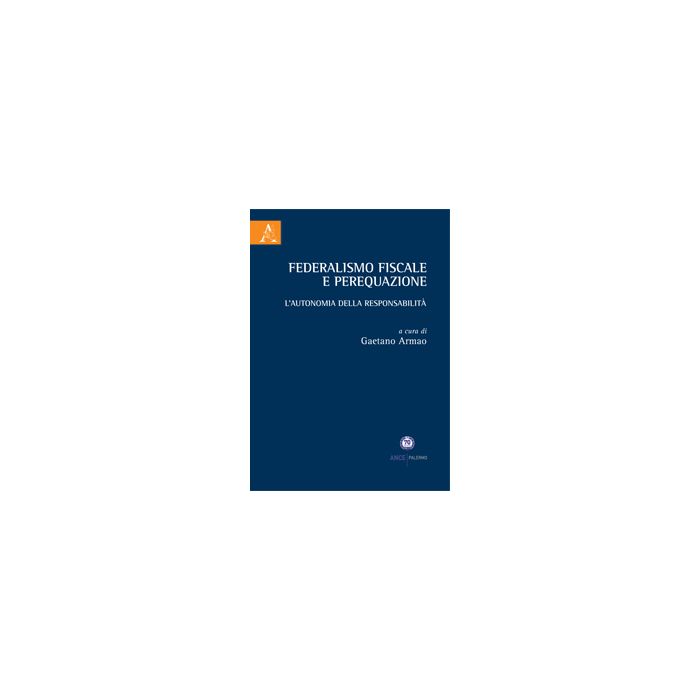 Federalismo Fiscale E Perequazione - Armao G.  - Aracne - 9788854868366