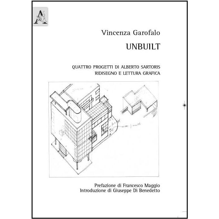 Unbuilt. Quattro Progetti Di Alberto Sartoris. Ridisegno E Lettura Grafica - Garofalo Vincenza - Aracne - 9788854868564 Unbuilt. Quattro Progetti Di Alberto Sartoris. Ridisegno E Lettura Grafica - Garofalo Vincenza - Aracne - 9788854868564
