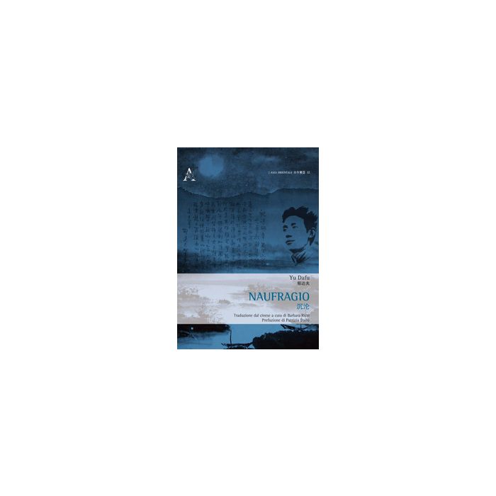 Naufragio. Ediz. Italiana E Cinese - Yu Dafu; Dado' P.  - Aracne - 9788854868656