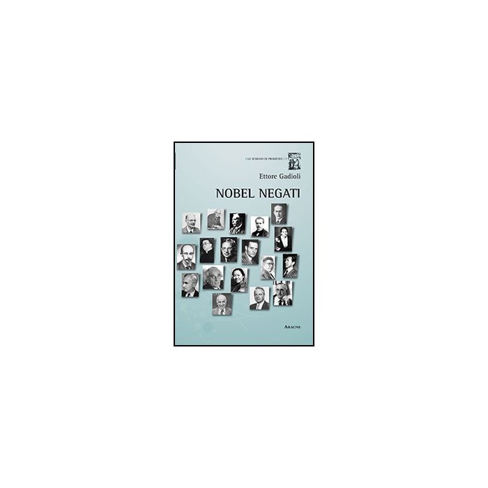 Nobel Negati - Gadioli Ettore - Aracne - 9788854869707 Nobel Negati - Gadioli Ettore - Aracne - 9788854869707
