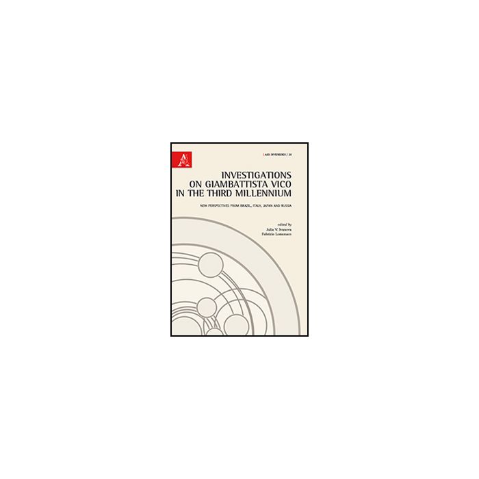 Investigations On Giambattista Vico In The Third Millennium. New Perspectives From Brazil, Italy, Japan And Russia - Ivanova J. V. ; Lomonaco F.  - Aracne - 9788854869714 Investigations On Giambattista Vico In The Third Millennium. New Perspectives From Brazil, Italy, Japan And Russia - Ivanova J. V. ; Lomonaco F.  - Aracne - 9788854869714