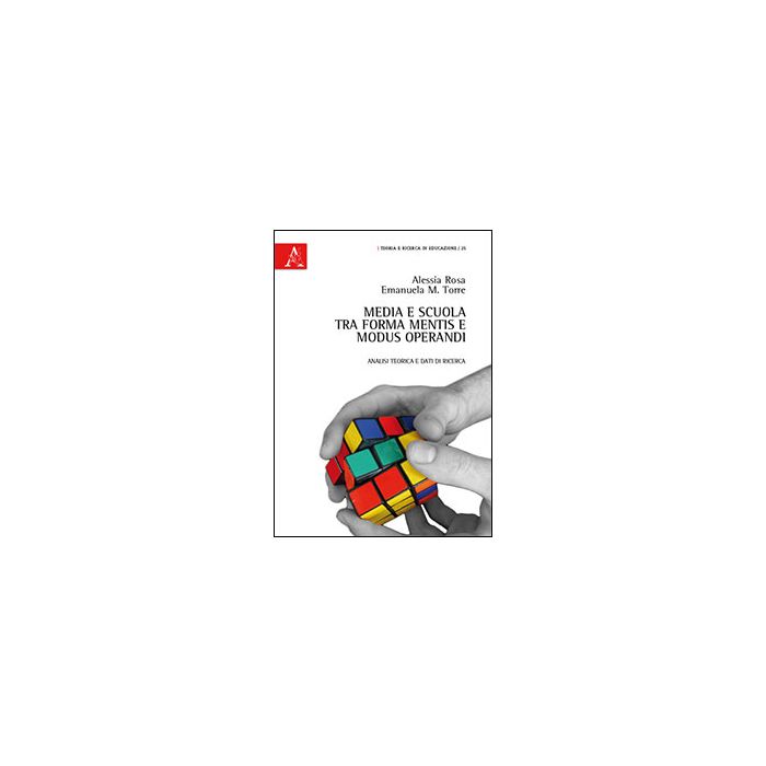 Media E Scuola Tra Forma Mentis E Modus Operandi. Analisi Teorica E Dati Di  Ricerca - Rosa Alessia; Torre Emanuela M. - Aracne - 9788854870673