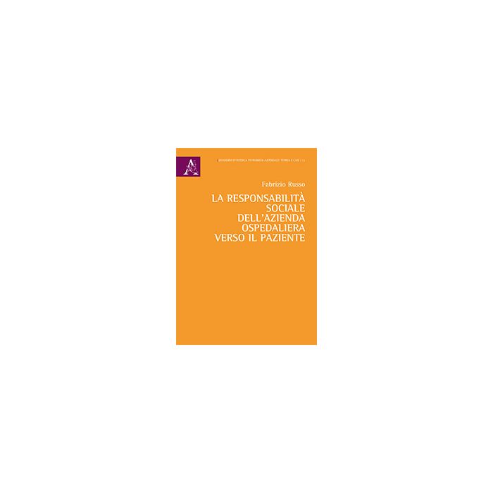 La Responsabilita' Sociale Dell'azienda Ospedaliera Verso Il Paziente  - Russo Fabrizio - Aracne - 9788854870680