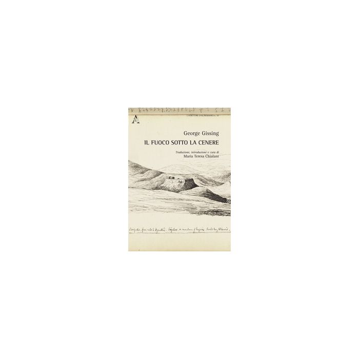 Il Fuoco Sotto La Cenere. Ediz. Italiana E Inglese  - Gissing George - Aracne - 9788854870789