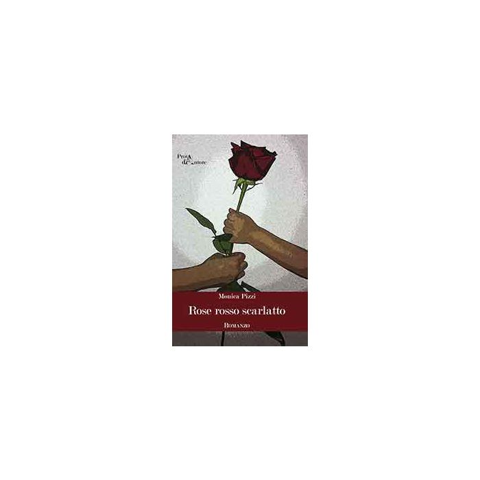 Rose Rosso Scarlatto - Pizzi Monica - Aracne - 9788854870833 Rose Rosso Scarlatto - Pizzi Monica - Aracne - 9788854870833
