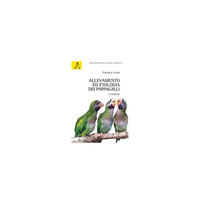 Allevamento Ed Etologia Dei Pappagalli - Costa Pierluca - Aracne - 9788854870901