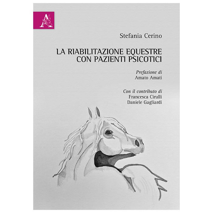 La Riabilitazione Equestre Con Pazienti Psicotici - Cerino Stefania; Cirulli Francesca; Gagliardi Daniele - Aracne - 9788854871465 La Riabilitazione Equestre Con Pazienti Psicotici - Cerino Stefania; Cirulli Francesca; Gagliardi Daniele - Aracne - 9788854871465