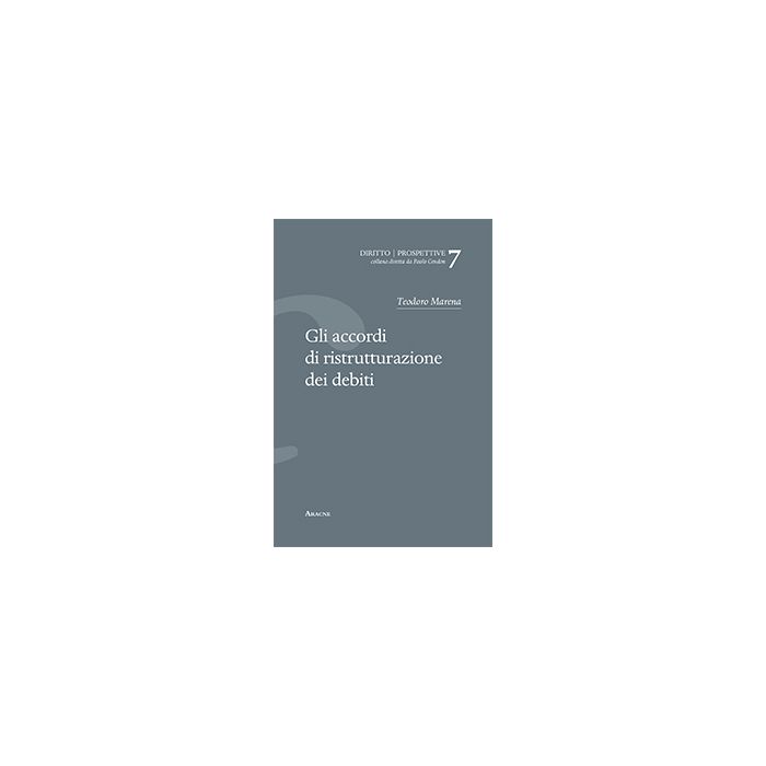 Gli Accordi Di Ristrutturazione Dei Debiti - Marena Teodoro - Aracne - 9788854871618 Gli Accordi Di Ristrutturazione Dei Debiti - Marena Teodoro - Aracne - 9788854871618