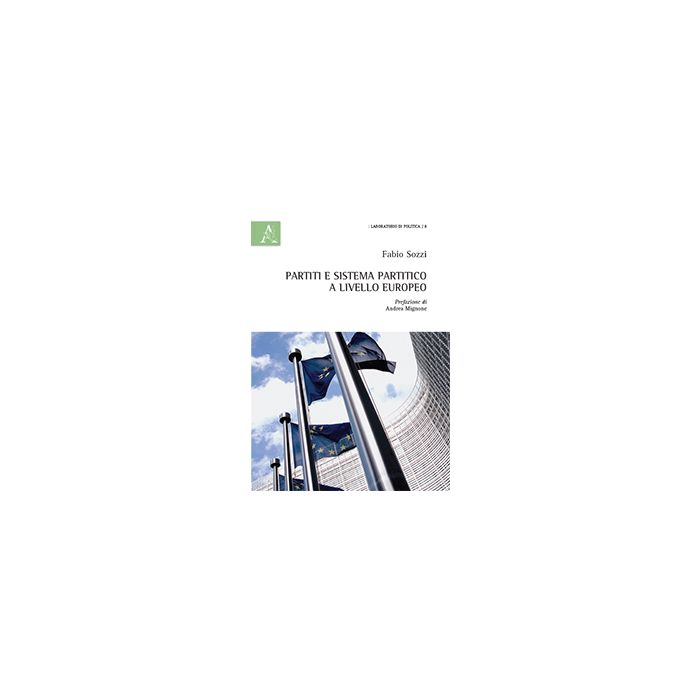 Partiti E Sistema Partitico A Livello Europeo - Sozzi Fabio - Aracne - 9788854871625