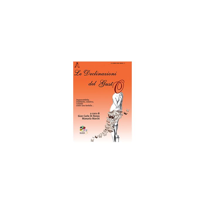 Le Declinazioni Del Gusto  - Di Renzo G. Carlo; Marchi Manuela - Aracne - 9788854871694