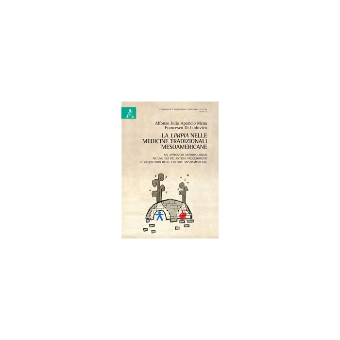 Limpia Nelle Medicine Tradizionali Mesoamericane. Un Approccio Antropologico Ad  Uno Dei Piu' Antichi Procedimenti Di Riequilibrio Delle Culture Mesoamericane - Di Ludovico Francesco - Aracne - 9788854872363