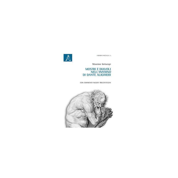 Mostri E Diavoli Nell'inferno Di Dante Alighieri. Con Commenti Inediti  Trecenteschi - Seriacopi Massimo - Aracne - 9788854872509