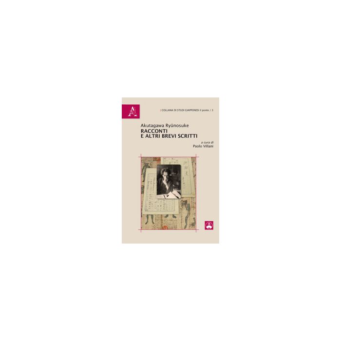 Racconti E Altri Brevi Scritti - Akutagawa Ryunosuke - Aracne - 9788854872820