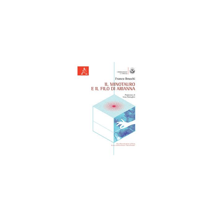 Il Minotauro E Il Filo Di Arianna  - Bruschi Franco - Aracne - 9788854872929